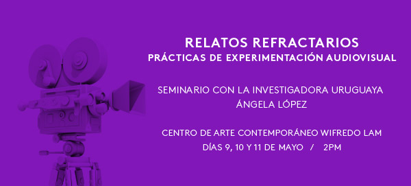 Relatos Refractarios. Prácticas de experimentación audiovisual