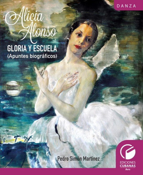 Portada del libro Alicia Alonso. Gloria y escuela: apuntes biográficos