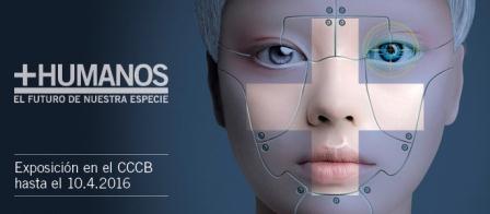 En el Centro de Cultura Contemporánea de Barcelona: +Humanos