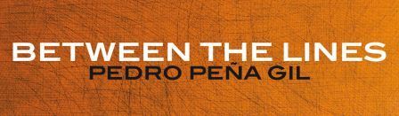 Pedro Peña Gil: Between the lines