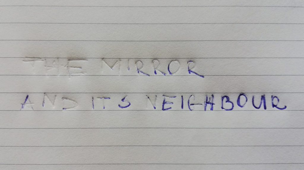 The Mirror and its Neighbour