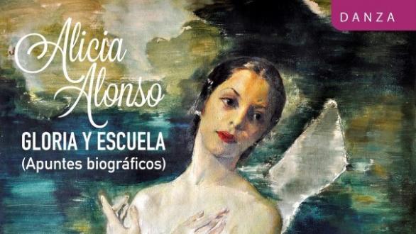 Portada del libro Alicia Alonso. Gloria y escuela: apuntes biográficos
