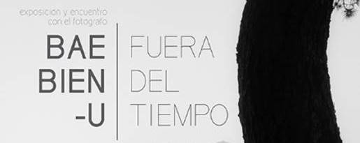 Encuentro con el fotógrafo Bae Bien-U y Exposición de fotolibros y fotografías  “Fuera del Tiempo”
