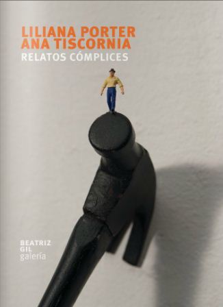 Propuestas artísticas de Liliana Porter y Ana Tiscornia dialogan en BEATRIZ GIL galería