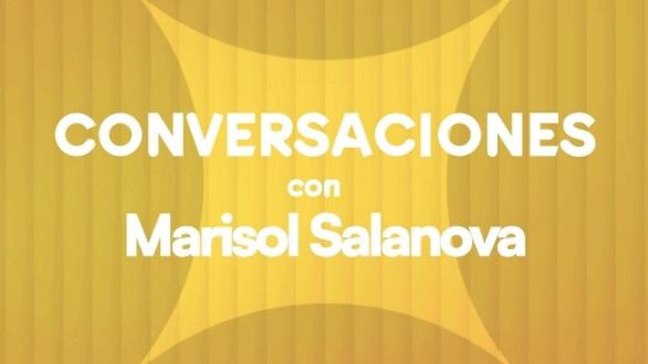  “Conversaciones con Marisol Salanova”